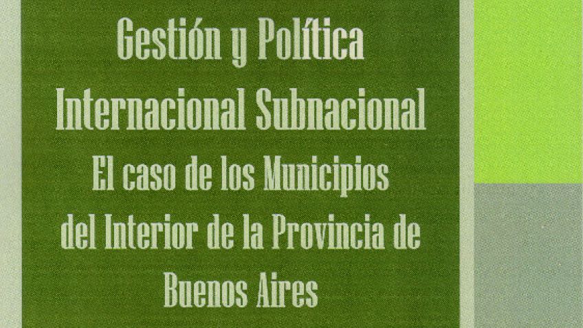 Gestión y Política Internacional Subnacional. El caso de los Municipios del Interior de la Provincia