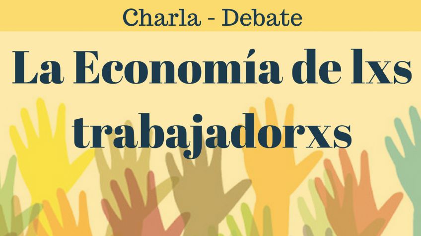 Charla Debate "La Economía de los Trabajadores" 