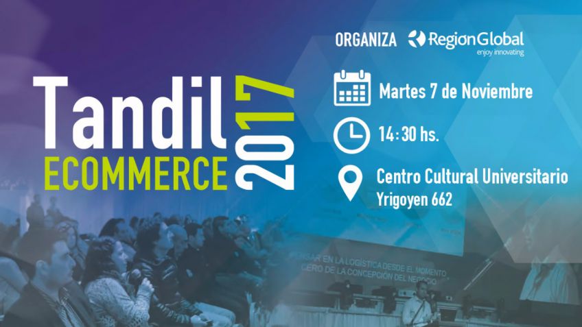Tandil Ecommerce 2017 presenta las novedades y tendencias del comercio eletrónico 