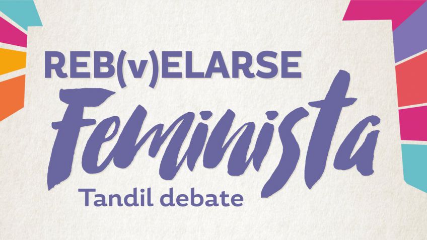"Reb(v)elarse feminista"