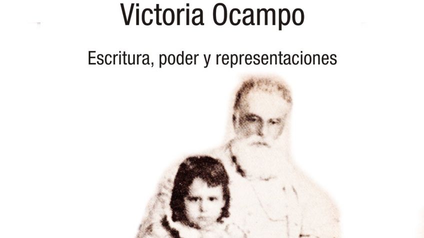 Presentación del libro Victoria Ocampo. Escritura, poder y representaciones