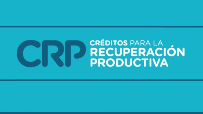 Se lanzó la segunda etapa de Créditos para la Recuperación Productiva
