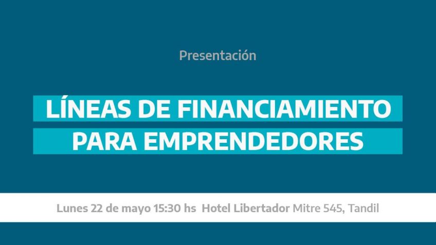 Provincia presentará en Tandil nuevas Líneas de Financiamiento para Emprendedores