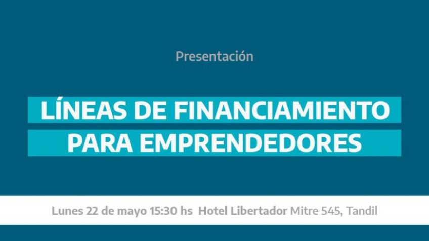 Provincia presentará en Tandil nuevas Líneas de Financiamiento para Emprendedores