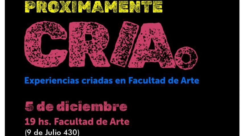 CRIA, las "nuevas criaturas" se muestran gratis en la Facultad de Arte