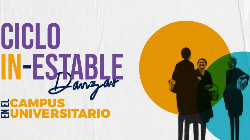 La danza, protagonista de un nuevo Ciclo In-Estable, en el Campus Universitario