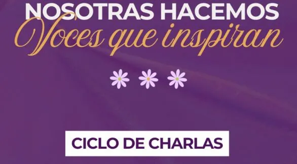Dará comienzo el ciclo "Nosotras hacemos, voces que inspiran"