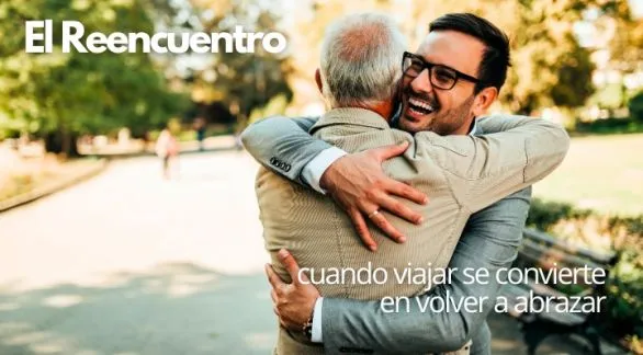 El Reencuentro: cuando viajar se convierte en volver a abrazar