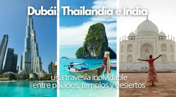 Dubai, Tailandia e India: una travesía inolvidable entre palacios, templos y desiertos
