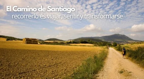 El Camino de Santiago: recorrerlo es viajar, sentir y transformarse